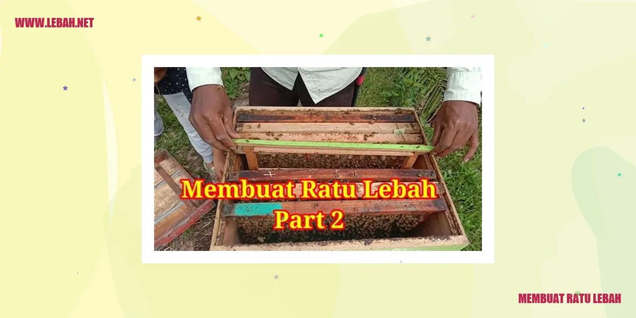 Membuat Ratu Lebah dengan Metode Alami