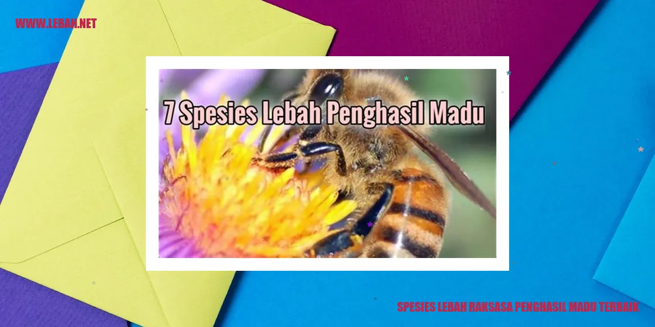 spesies lebah raksasa penghasil madu terbaik
